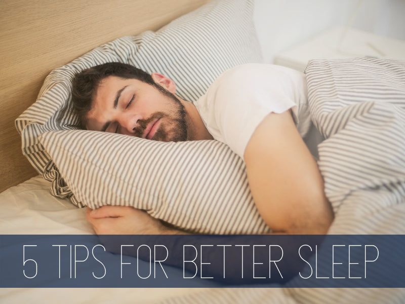 5 Tips for Better Sleep
