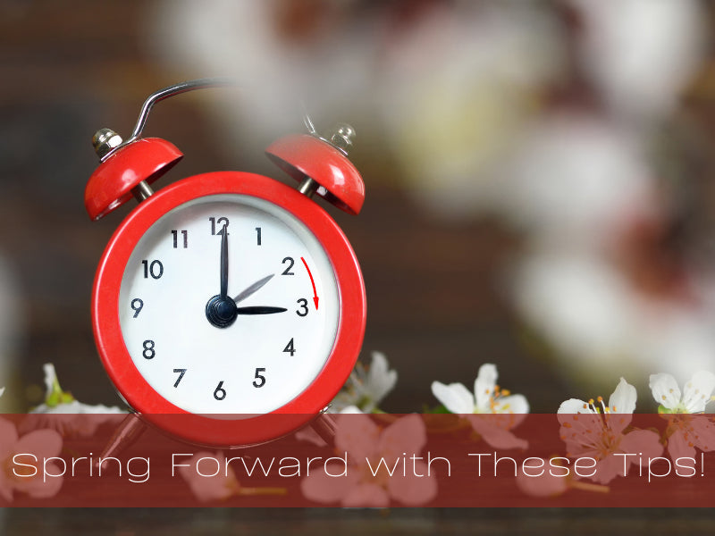 Spring Forward with these Tips!