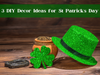 3 DIY Décor Ideas for St Patrick’s Day