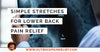 Simple Stretches: Lower Back Pain Tips