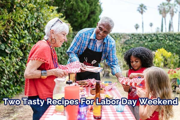 Two Tasty Recipes For Labor Day Weekend